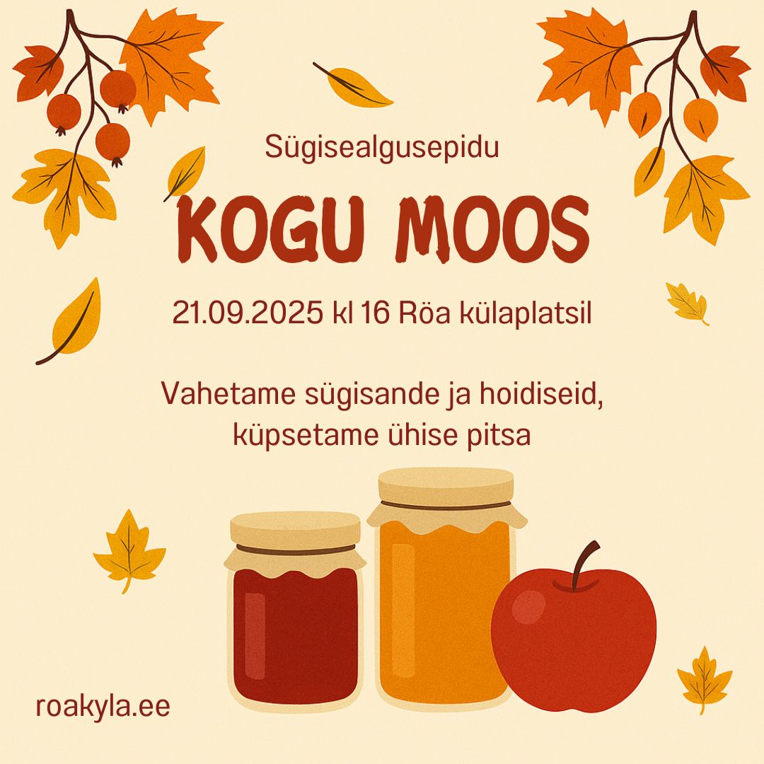 Algus: 21.09.2025, kl 16:00Sügisealguse pidu “Kogu moos” toimub 21. septembril 2025 kl 16 Röa külaplatsil. Võta kaasa moose, hoidiseid, konserve, sügisande, käs